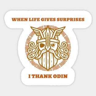 When life gives surprises I thank Odin Sticker